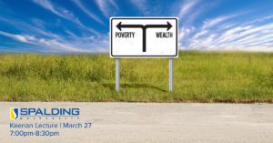 2018 Spalding Keenan lecture graphic - a road sign that points to 'poverty' in one direction and 'wealth' in the other. Lecture is March 27, 7-8:30 p.m.