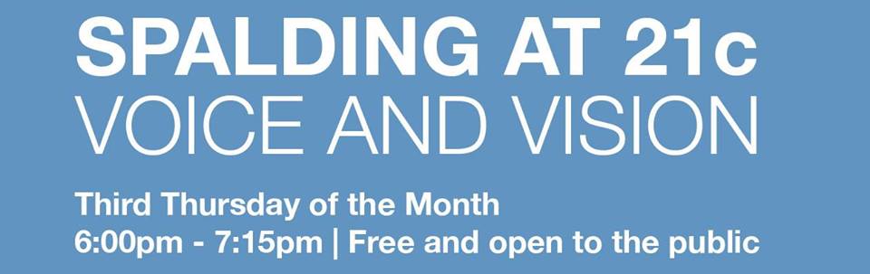 Blue flyer with white letters: "Spalding at 21c Voice and Vision, third Thursday of the Month, 6:00-7:15 p.m. | Free and open to the public"