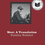 The cover for the book "West: A Translation", a collction of poetry by Paisley Rekdal.
